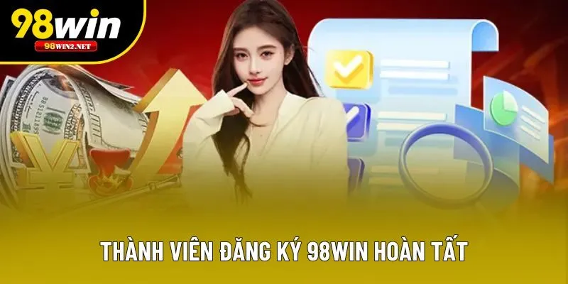 Thành viên đăng ký 98win hoàn tất