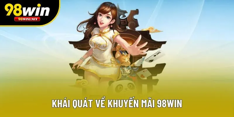 Khái quát về khuyến mãi 98win
