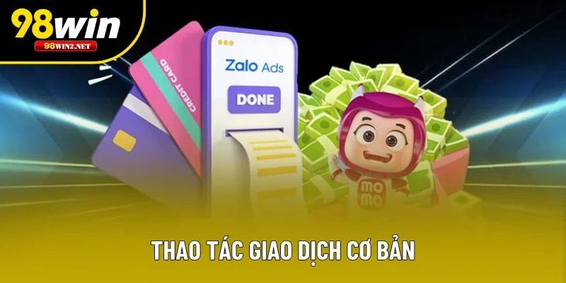 Thao tác giao dịch cơ bản