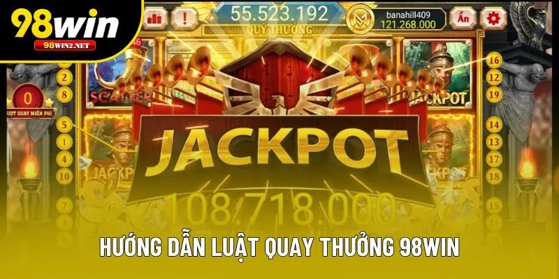 Hướng dẫn luật quay thưởng 98win